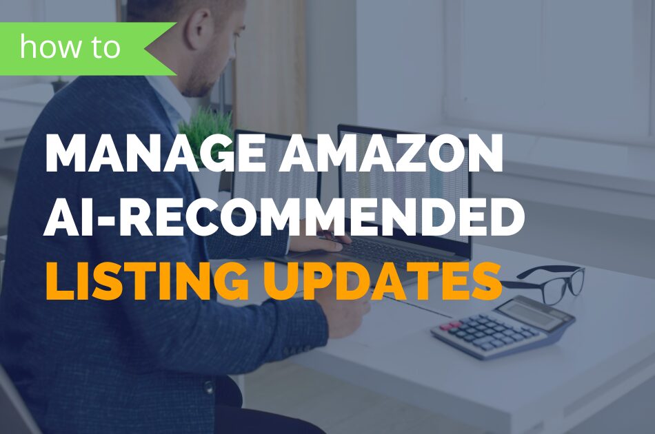 how to manage amazon ai recommended listing updates